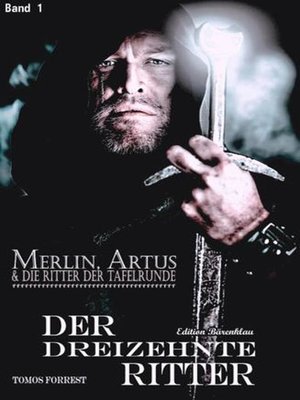cover image of Merlin, Artus und die Ritter der Tafelrunde Band 1 Der Dreizehnte Ritter